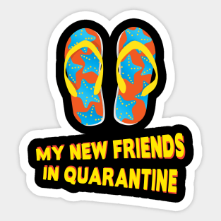 Flip Flop are my best new friends in quarantine Sticker